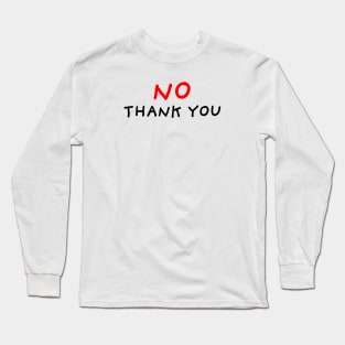 No Thank You Long Sleeve T-Shirt